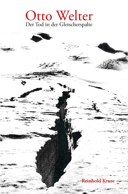Otto Welter - Der Tod in der Gletscherspalten - Reinhold Kruse